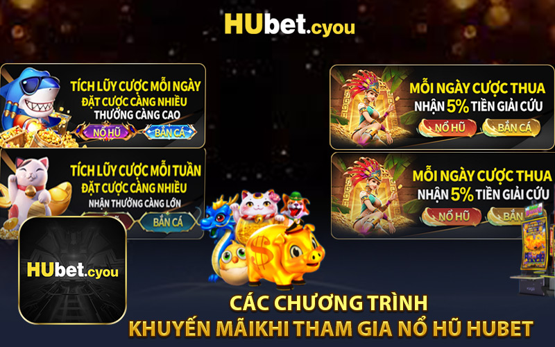 Các Chương Trình Khuyến Mãi Khi Tham Gia Nổ Hũ HUBET
