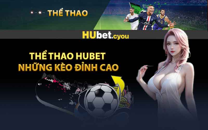 Thể Thao HUBET: Những Kèo Đỉnh Cao