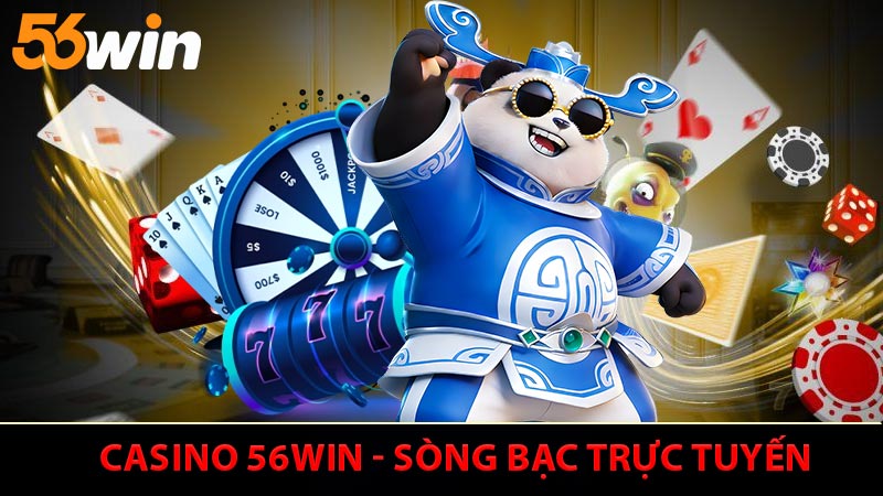 Casino 56Win - Sòng Bạc Trực Tuyến Uy Tín Hàng Đầu